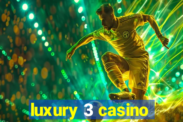 luxury 3 casino